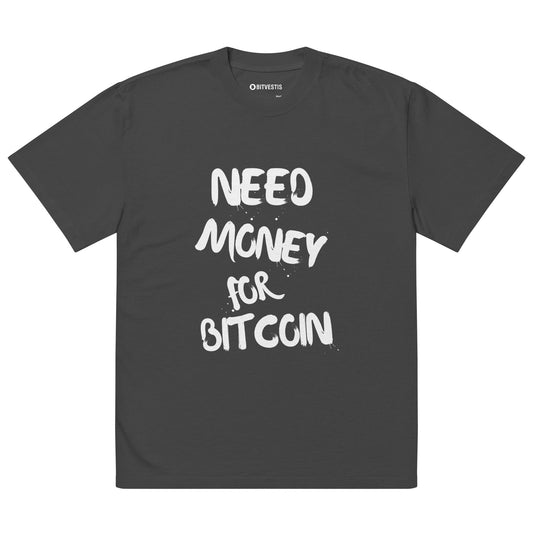 NEED MONEY FOR BITCOIN OVERSIZED T-SHIRT BITVESTIS BITVESTIS S